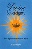 Divine sovereignty : the origins of modern state power /