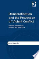 Democratisation and the prevention of violent conflict : lessons learned from Bulgaria and Macedonia /