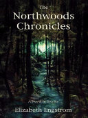 The northwoods chronicles : a novel in stories /