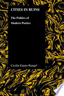Cities in ruins : the politics of modern poetics /
