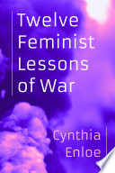 Twelve Feminist Lessons of War /