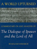 A world upturned : commentary on and analysis of The dialogue of Ipuwer and the Lord of All /