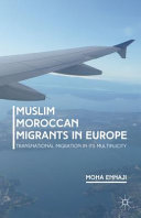 Muslim Moroccan migrants in Europe : transnational migration in its multiplicity /