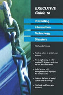 Executive guide to preventing information technology disasters /