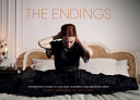 The endings : photographic stories of love, loss, heartbreak, and beginning again /