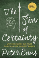 The sin of certainty : why God desires our trust more than our "correct" beliefs /