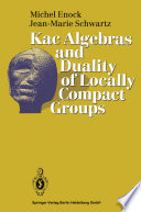 Kac Algebras and Duality of Locally Compact Groups /