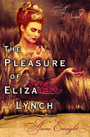 The pleasure of Eliza Lynch /