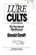 The lure of the cults & new religions : why they attract & what  we can do /