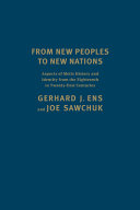 From new peoples to new nations : aspects of Métis history and identity from the eighteenth to the twenty-first centuries /