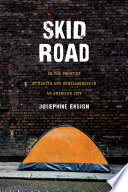 Skid Road : on the frontier of health and homelessness in an American city /