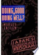 Doing good or doing well? : Japan's foreign aid program /