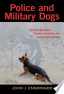 Police and military dogs : criminal detection, forensic evidence, and judicial admissibility /