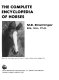 The complete encyclopedia of horses /