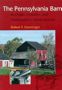 The Pennsylvania barn : its origin, evolution, and distribution in North America /