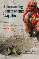 Understanding climate change adaptation : lessons from community-based approaches /