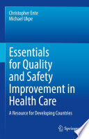 Essentials for Quality and Safety Improvement in Health Care  : A Resource for Developing Countries /