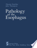 Pathology of the Esophagus /