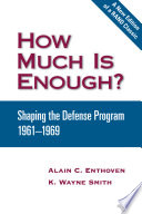 How Much Is Enough? : Shaping the Defense Program, 1961-1969.