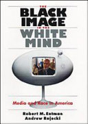 The black image in the white mind : media and race in America /