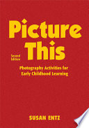 Picture this : photography activities for early childhood learning /