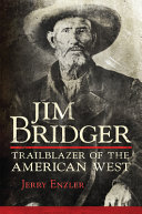 Jim Bridger : trailblazer of the American West /