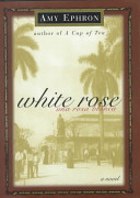 White rose : a novel = Una rosa blanca /