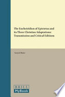 The Encheiridion of Epictetus and its three Christian adaptations /