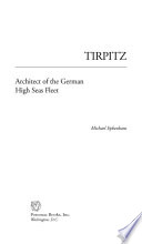 Tirpitz : architect of the German high seas fleet /