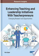Enhancing teaching and leadership initiatives with teacherpreneurs : emerging research and opportunities /