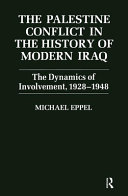 The Palestine conflict in the history of Modern Iraq : the dynamics of involvement, 1928-1948 /