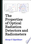 The properties of optical radiation detectors and radiometers /