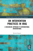 UN intervention processes in Iraq : a discursive approach to international relations /