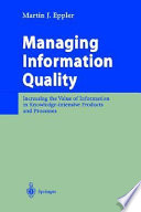 Managing information quality : increasing the value of information in knowledge-intensive products and processes /