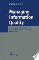 Managing information quality : increasing the value of information in knowledge-intensive products and processes /