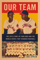 Our team : the epic story of four men and the World Series that changed baseball /