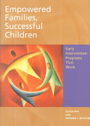 Empowered families, successful children : early intervention programs that work /