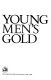 Young men's gold : poems /