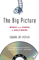 The big picture : money and power in Hollywood /