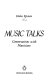 Music talks : conversations with musicians /