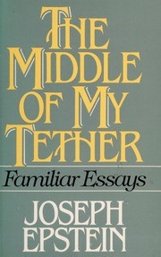 The middle of my tether : familiar essays /