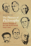 The phoenix of philosophy : Russian thought of the late Soviet period (1953-1991) /