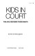 Kids in court : the ACLU defends their rights /