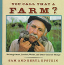 You call that a farm? : raising otters, leeches, weeds, and other unusual things /