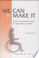 We can make it : experiences of disabled women in developing countries /