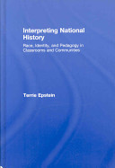 Interpreting national history : race, identity, and pedagogy in classrooms and communities /