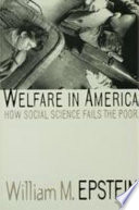 Welfare in America : how social science fails the poor /