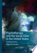Psychotherapy and the Social Clinic in the United States : Soothing Fictions /