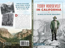 Teddy Roosevelt in California : the whistle stop tour that changed America /