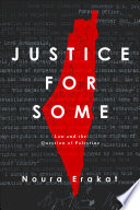 Justice for some : law and the question of Palestine /